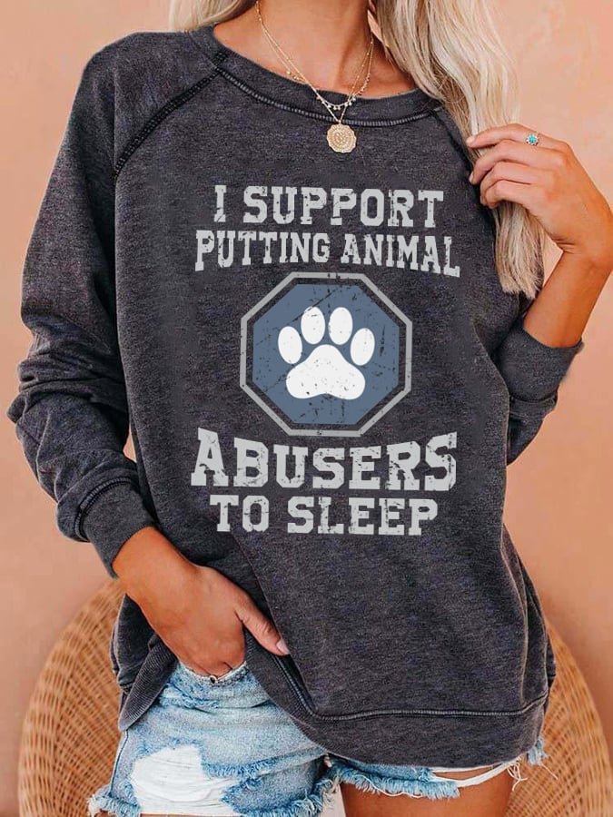Women's I Support Putting Animal Abusers To Sleep Print Sweatshirt socialshop