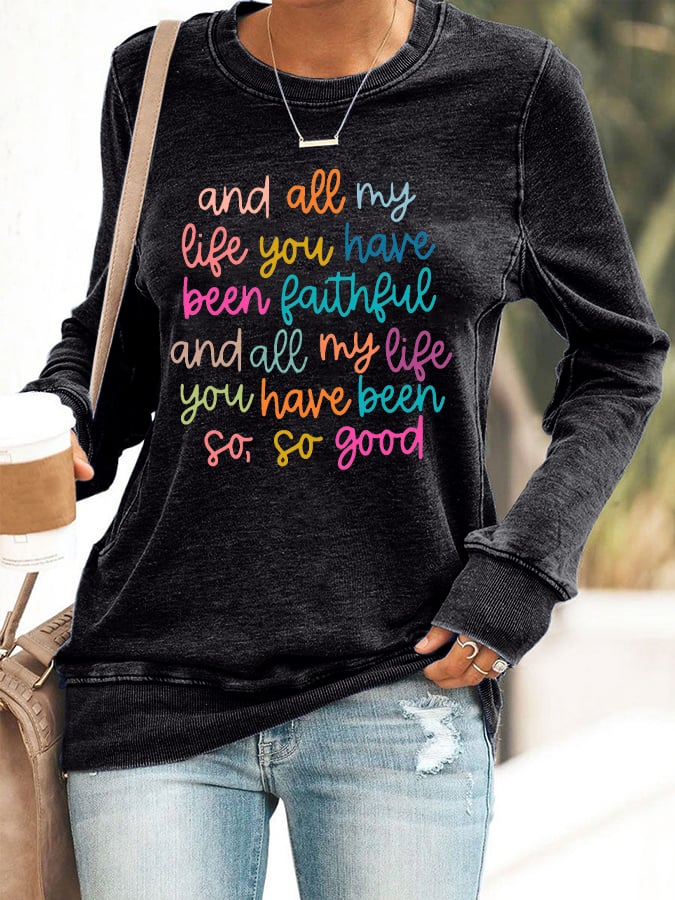 Women's All My Life You Have Been Faithful Print Round Neck Sweatshirt