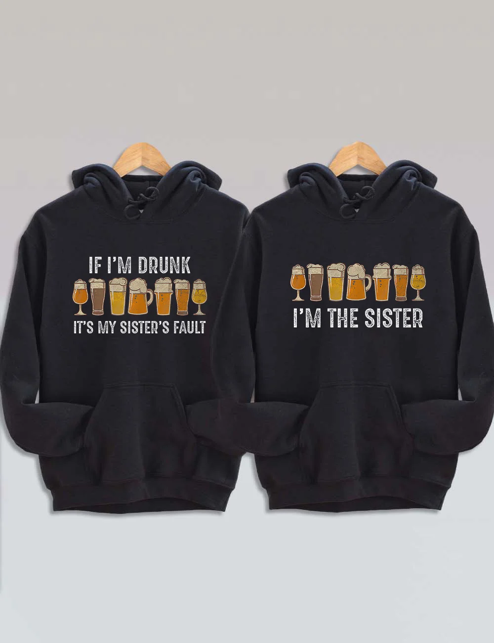 If I'm Drunk It's My Sister's Fault Hoodie