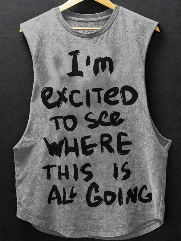 Men's I'm Excited To See Where This Is All Going Print Cotton Tank Top