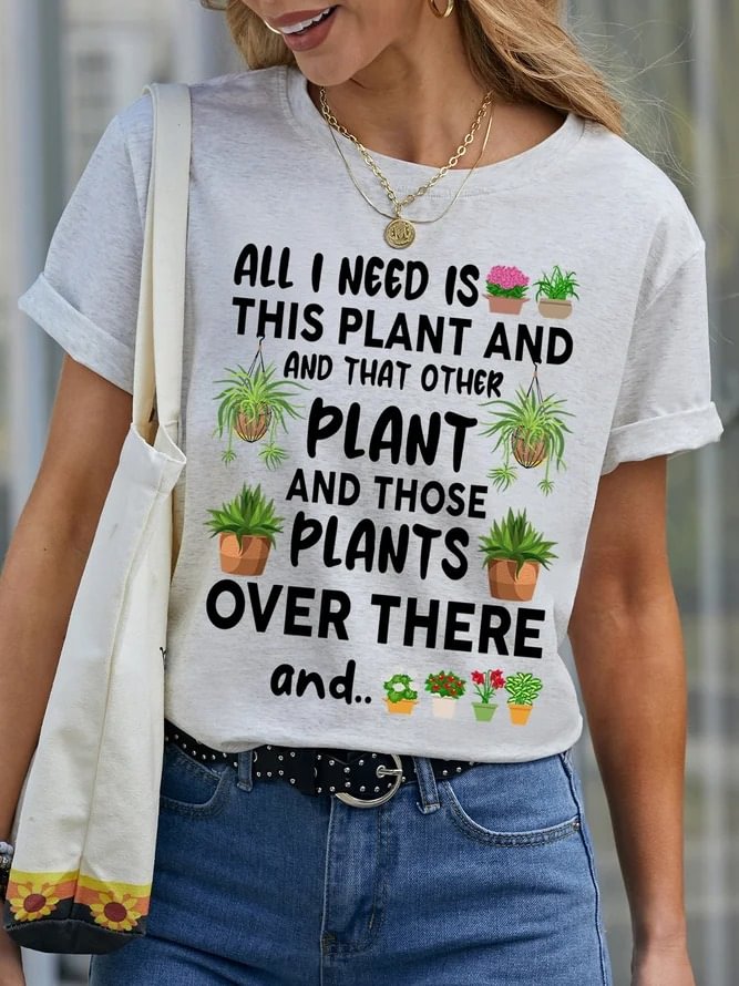 All I Need Is This Plant And That Other Plant Womens T-Shirt
