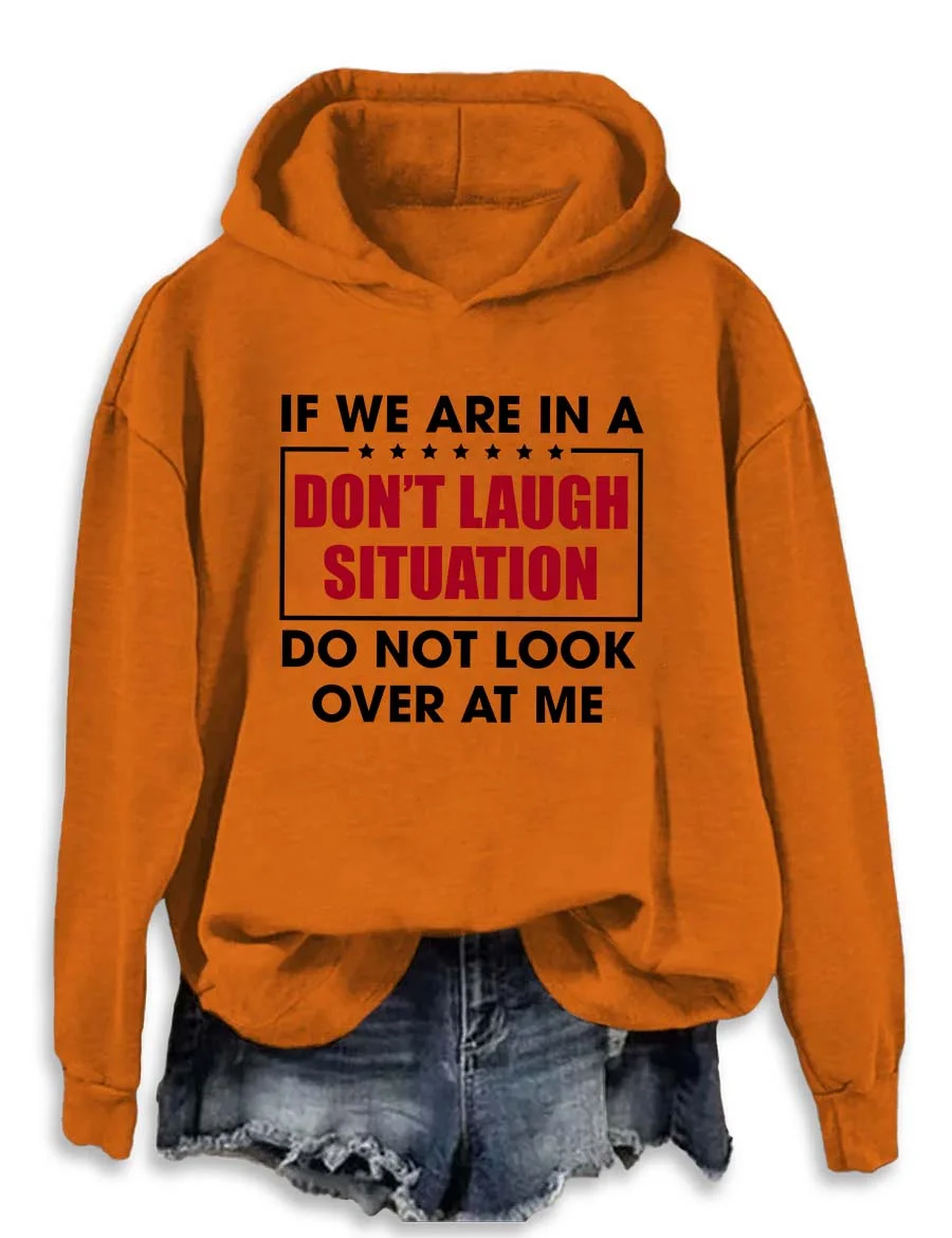 If We Are In A Don't Laugh Situation Hoodie