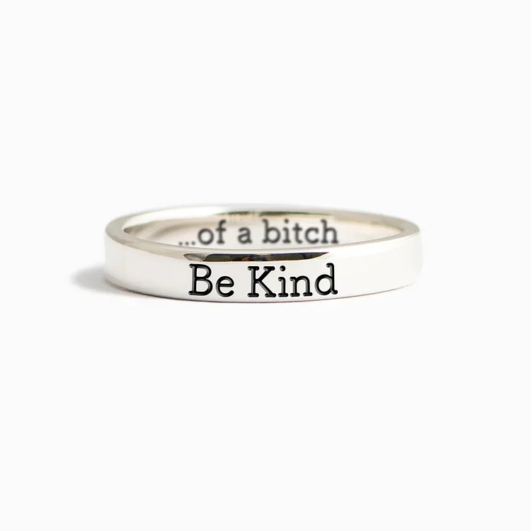 Be Kind ... of A Bi❤ch Ring