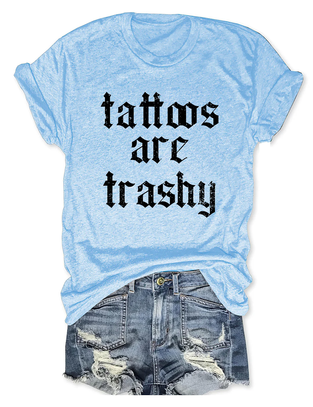 Tattoos Are Trashy So Is Your Mom Funny Tattoo Lover T-shirt