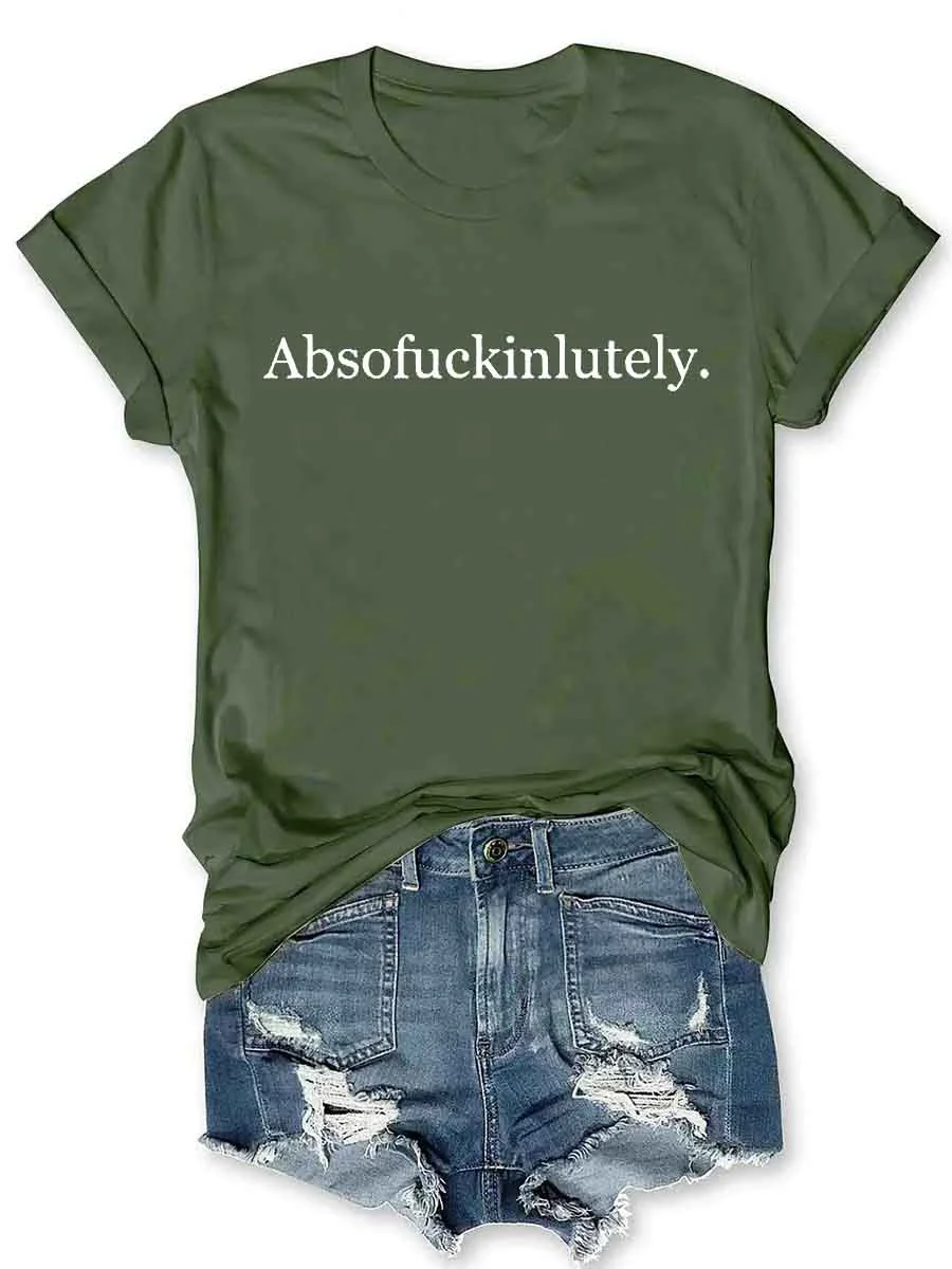 Absofukinlutely T-Shirt