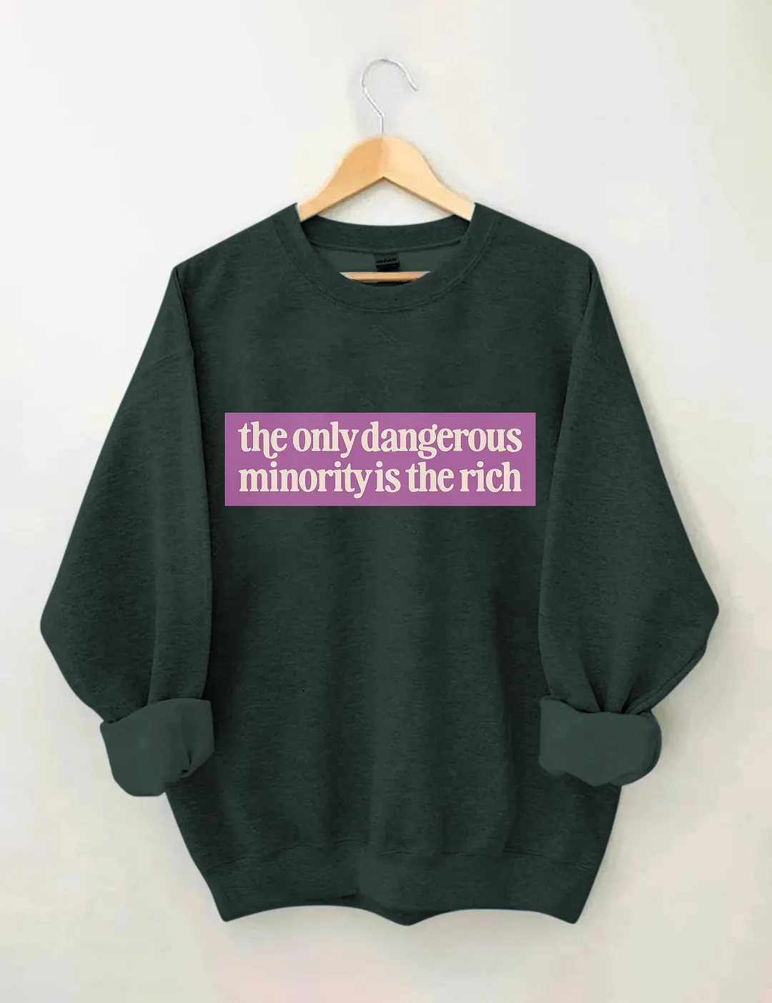 The Only Dangerous Minority Is The Rich Sweatshirt