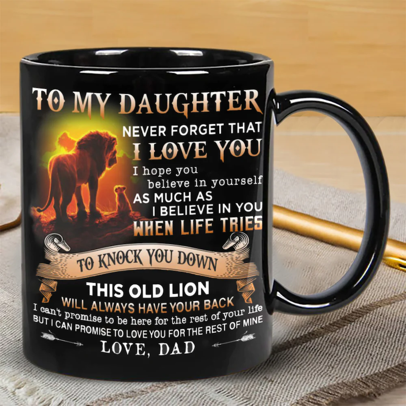 Unique Gift Dad To Daughter - Never Forget I Love You - Coffee Mug - A866