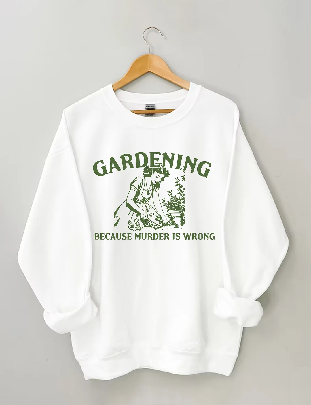 Gardening Because Murder Is Wrong Sweatshirt