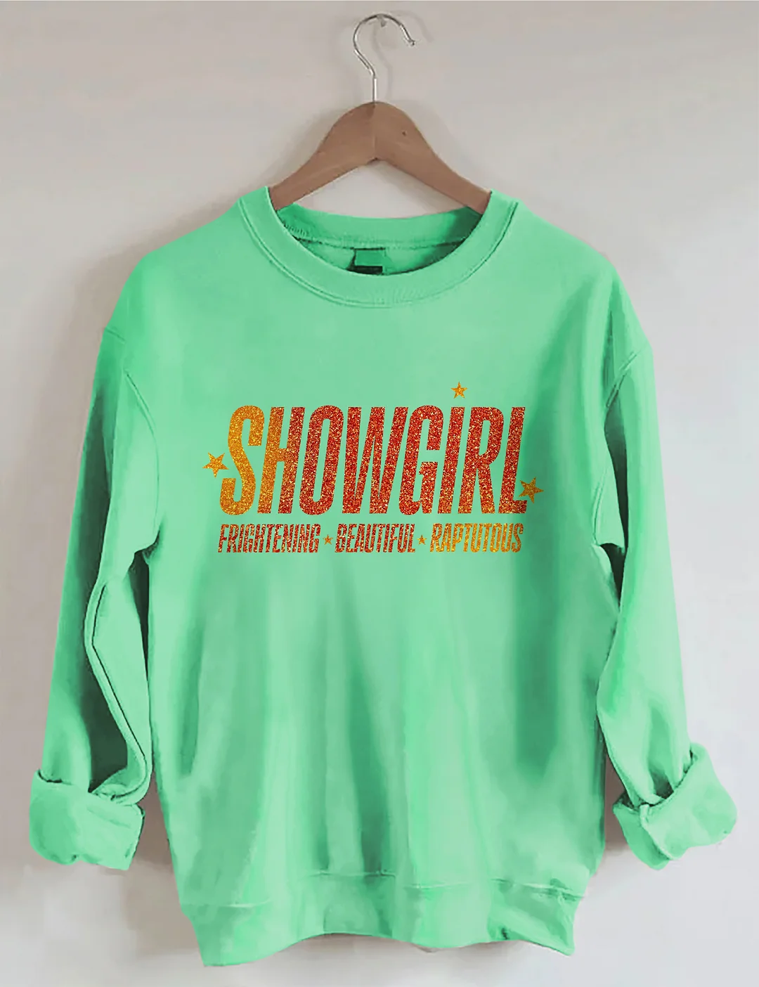 Showgirl Frightening Beautiful Raptutous Sweatshirt