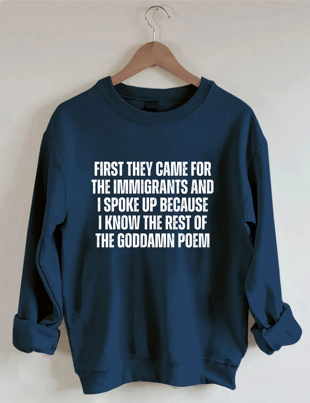 First They Came For The Immigrants Sweatshirt