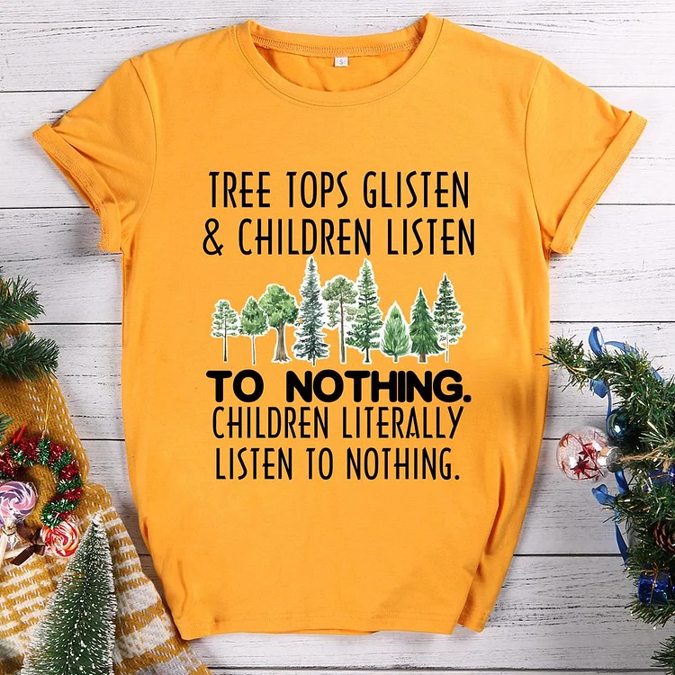 Tree Tops Glisten Children Listen T-shirt Tee-011546-Annaletters