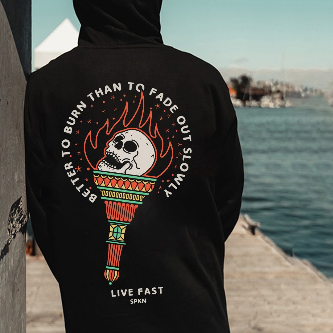 Better To Burn Than To Fade Out Slowly Printed Men's Casual Hoodie - Krazyskull