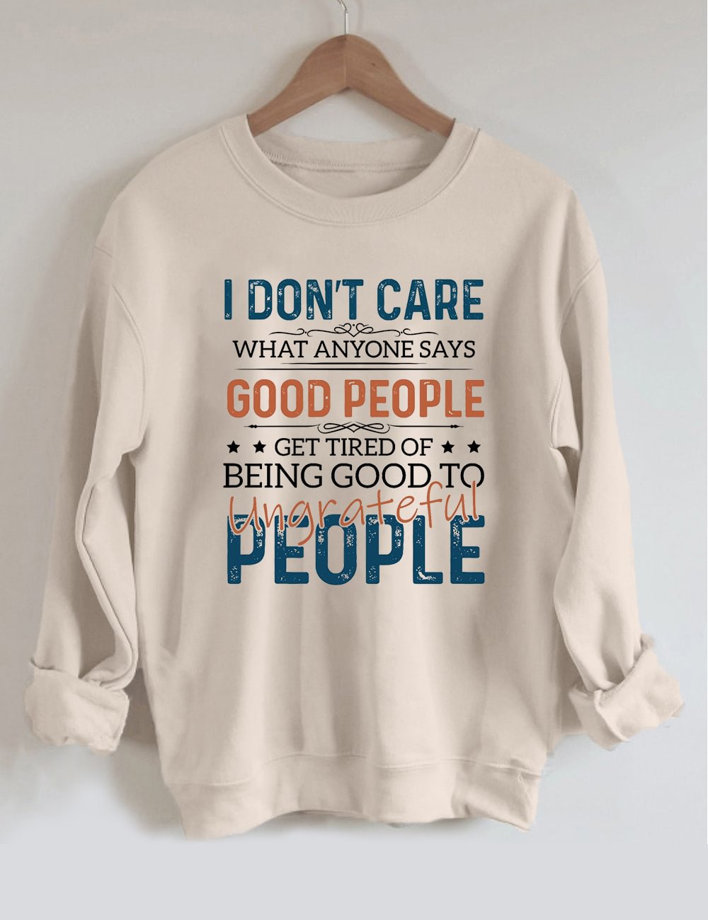 I Don't Care What Anyone Says Sweatshirt