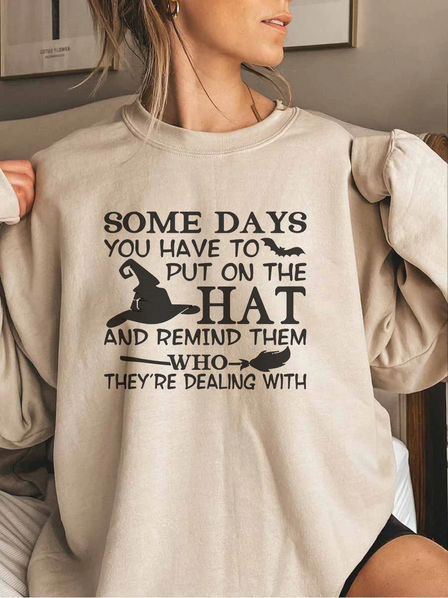 Some Days You Have To Put On The Hat Halloween Sweatshirt