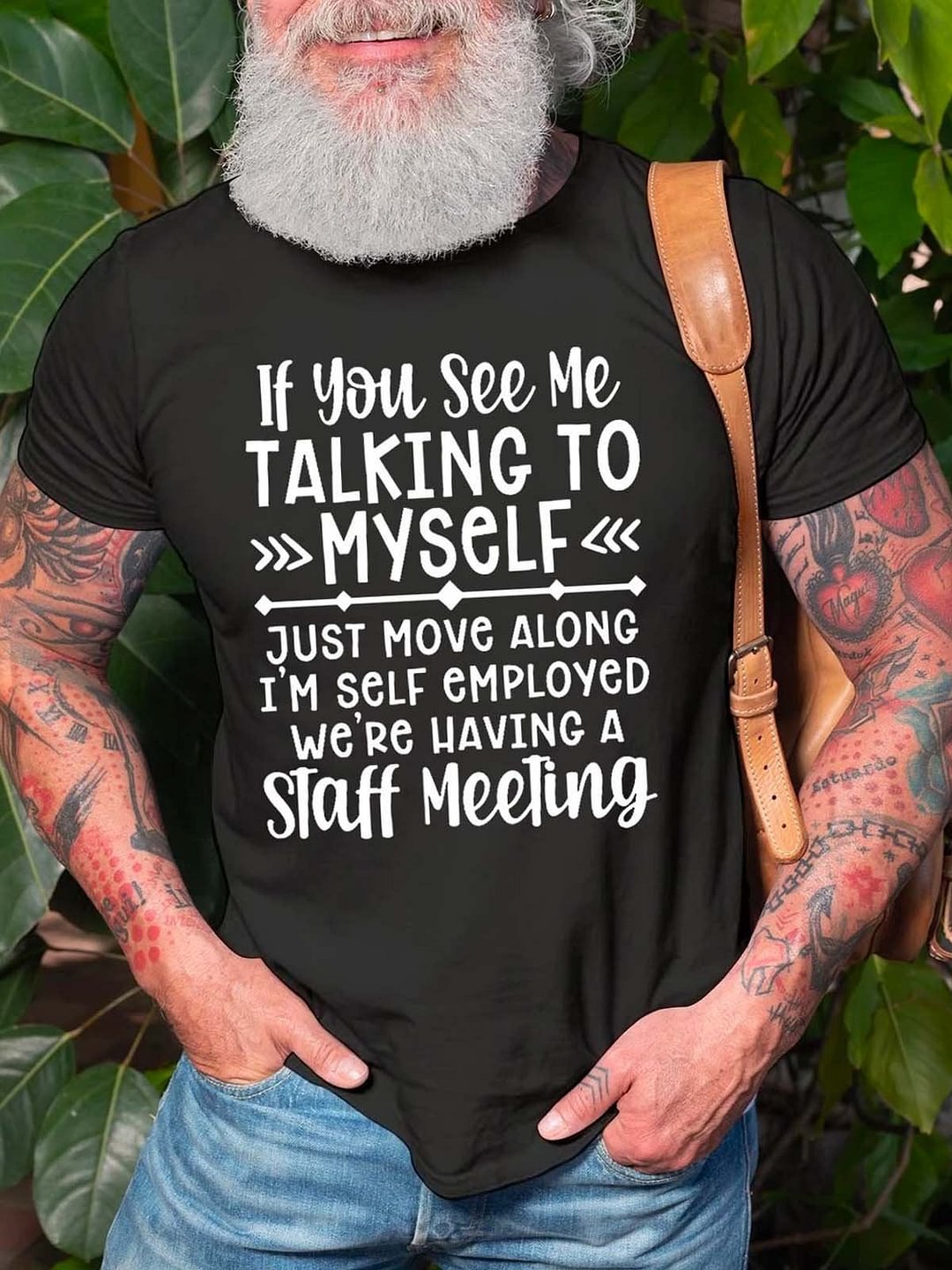 If You See Me Talking To Myself Just Move Alone I'm Self Employed We're Having A Staff Meeting Crew Neck Cotton Blends Casual T-shirt