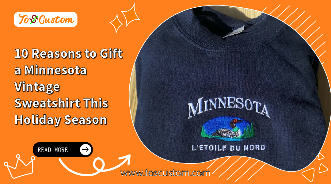 10 Reasons to Gift a Minnesota Vintage Sweatshirt This Holiday Season