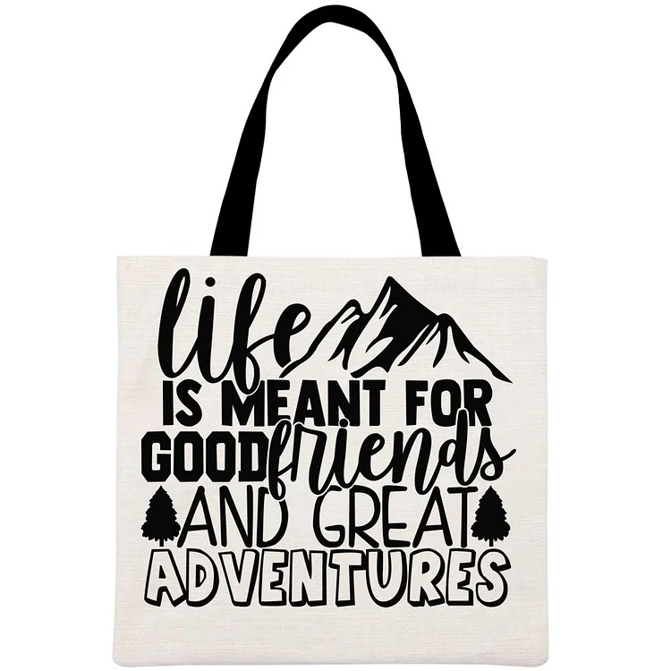 Life Is Meant For Good Friends And Great Adventures Printed Linen Bag-Annaletters
