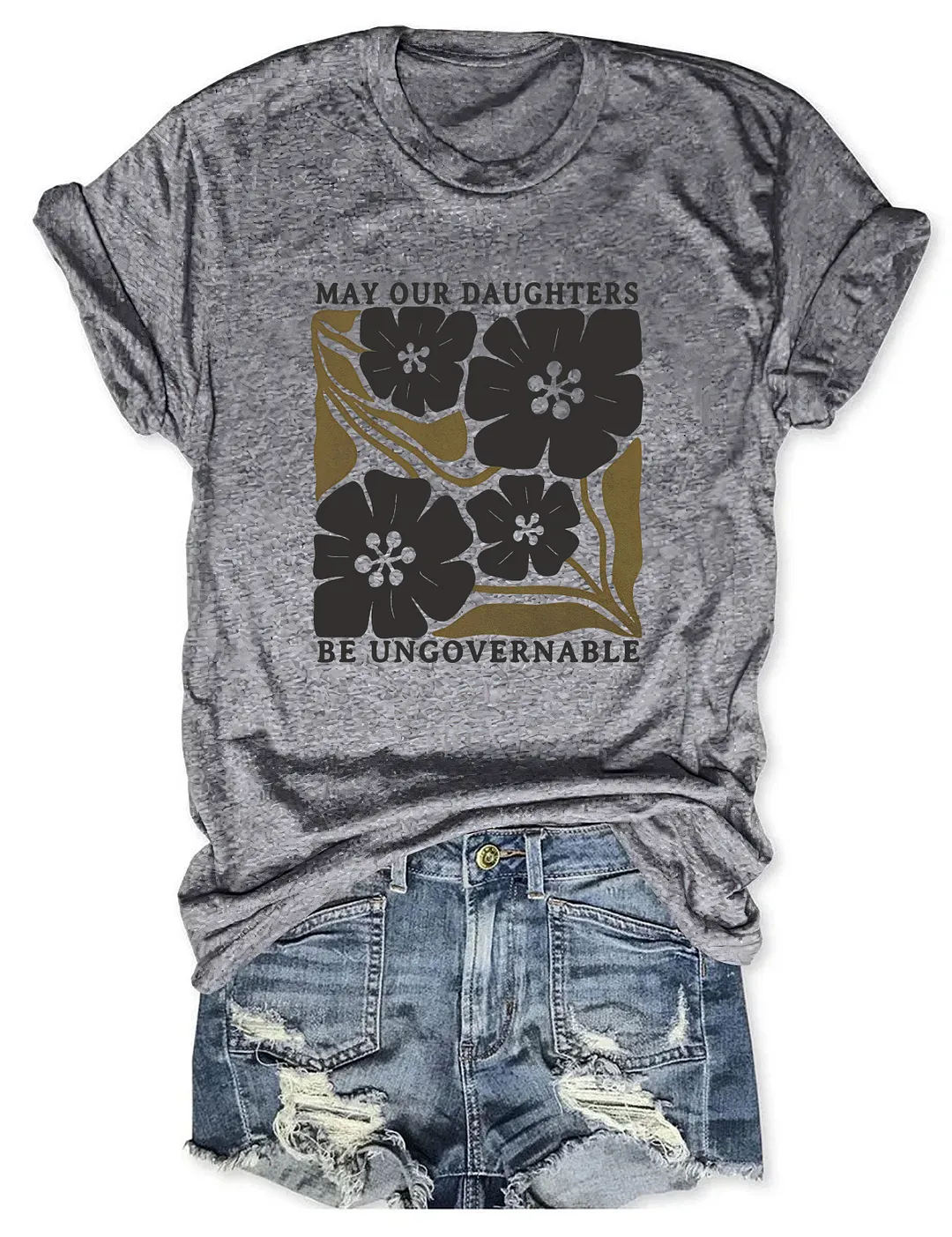 May Our Daughters Be Ungovernable T-shirt