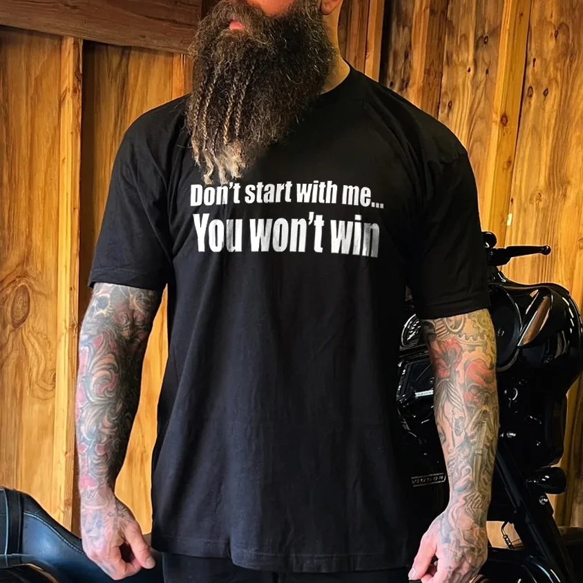 Livereid Don'T Start With Me... You Won'T Win Print Men'S T-Shirt - Livereid
