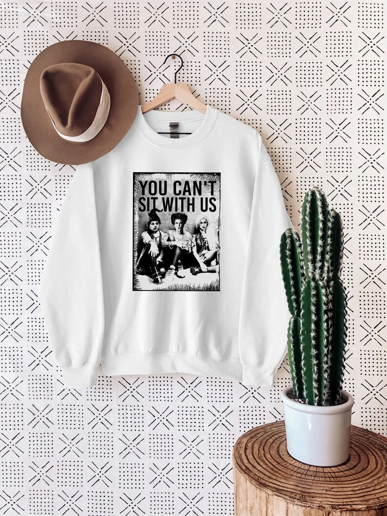 You Can't Sit With Us Halloween Sweatshirt