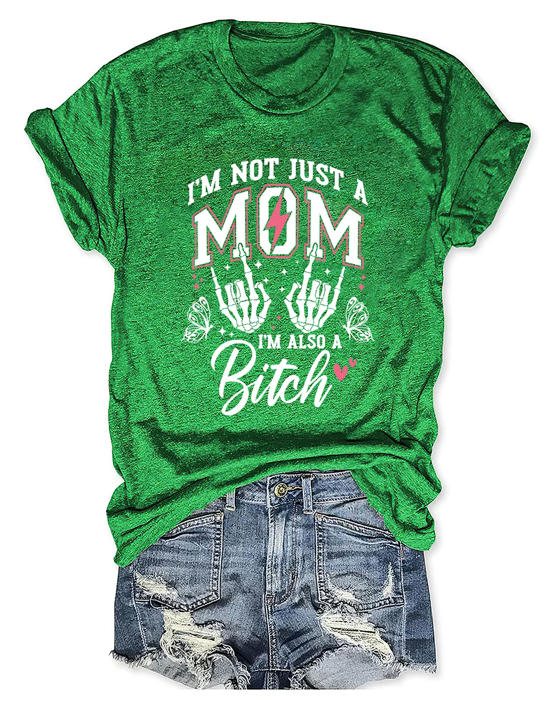 I'm Not Just A Mom I'm A Bitch T-shirt