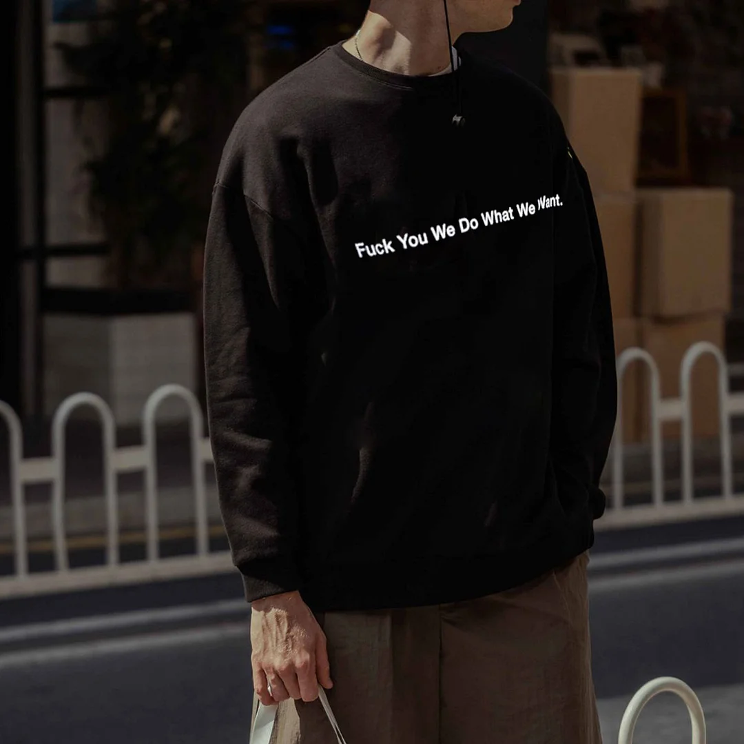 Fuck You We Do What We Want Graphic Black Print Sweatshirt