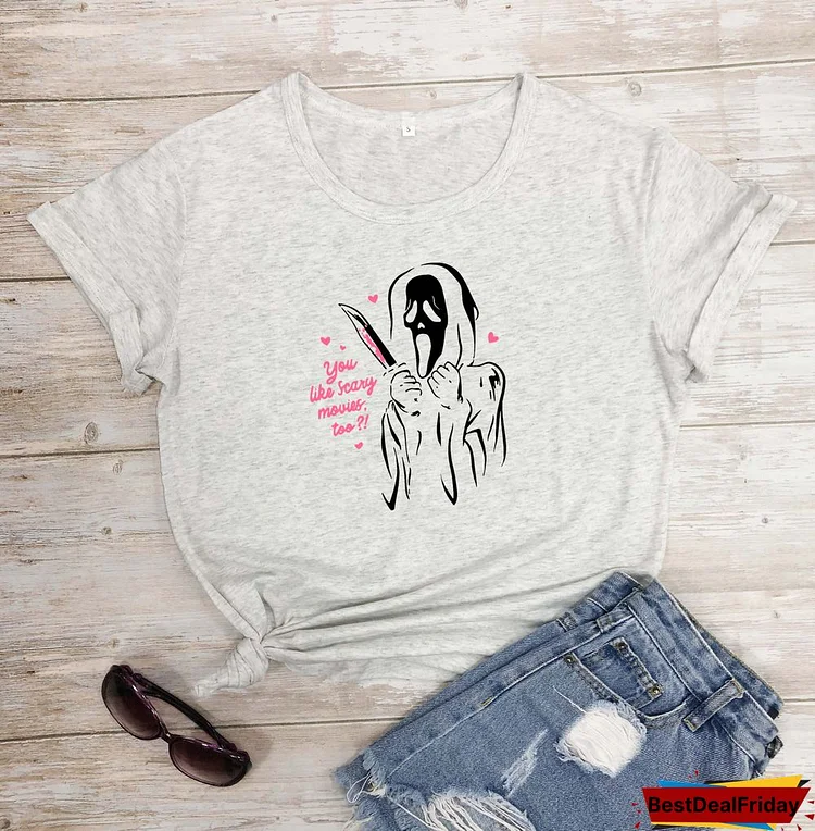 Colored You Like Scary Movies Too T-shirtWomen 100% CottonFunnyGrunge graphicCasualHipster FashionUnisexTeeTopTshirt