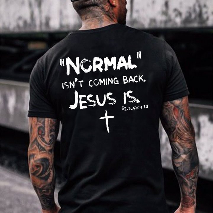 Normal Isn't Coming Back But Jesus Is Revelation 14 Men's Cotton T-Shirt-Compassnice®