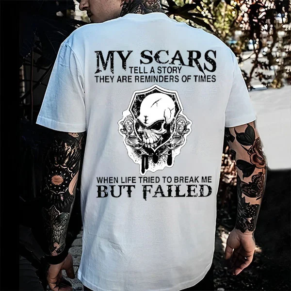 My Scars Tell A Story They Are Reminders Of Times Printed T-shirt