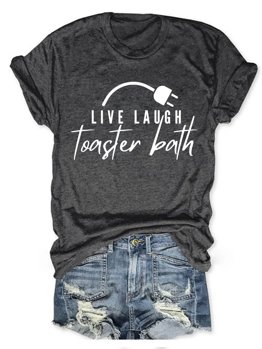Live Laugh Toaster Bath T-shirt