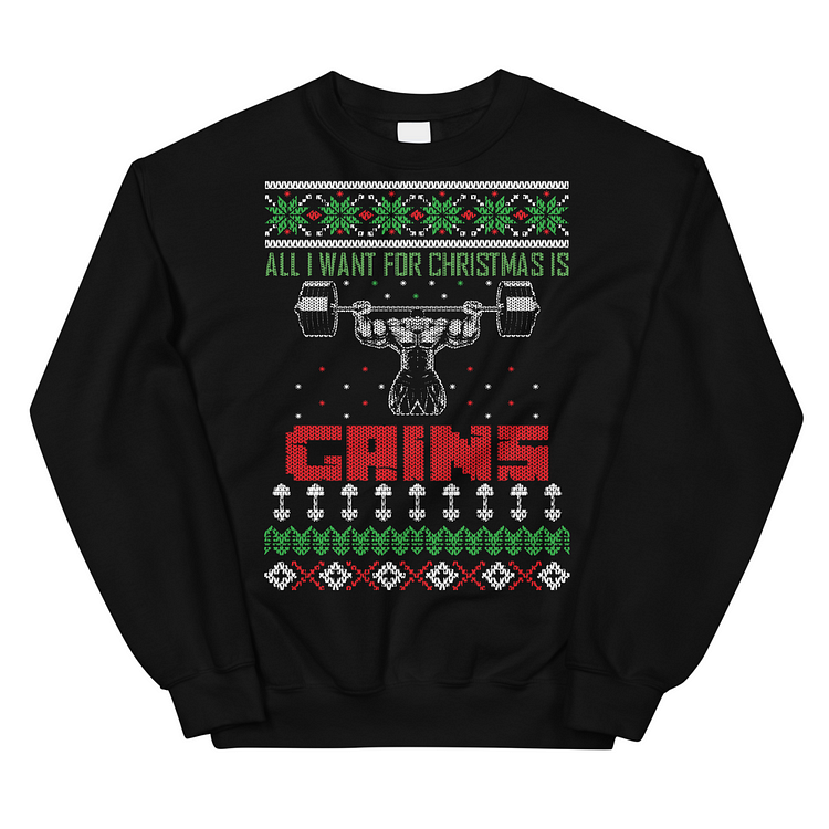 All I Want For Christmas Is Gains - Sweatshir
