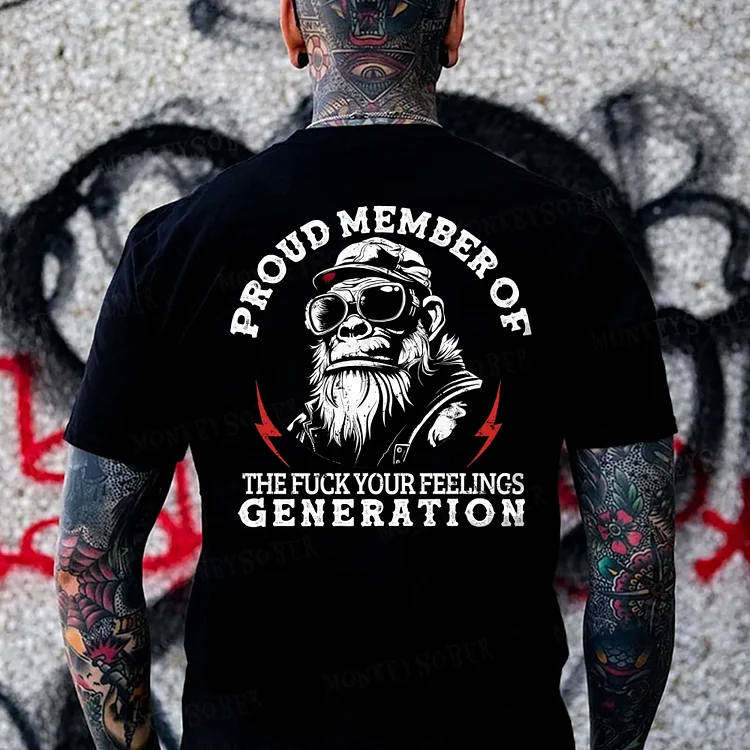 Proud Member Of The Fuck Your Feelings Generation X Monkey T-shirt