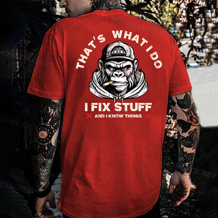 That's What I Do I Fix Stuff And I Know Things T-shirt