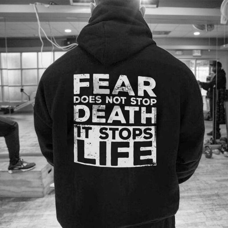 UPRANDY Fear Does Not Stop Death It Stops Life Printed Hoodie -  UPRANDY