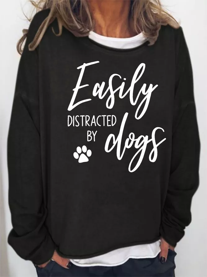 Easily distracted by dogs Sweatshirt