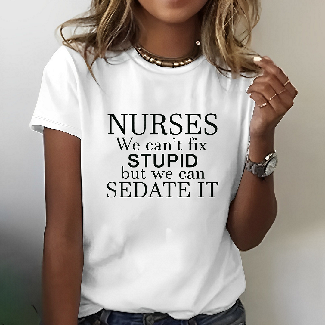 Nurses We Can't Fix Stupid But We Can Sedate It Women T-shirt ctolen