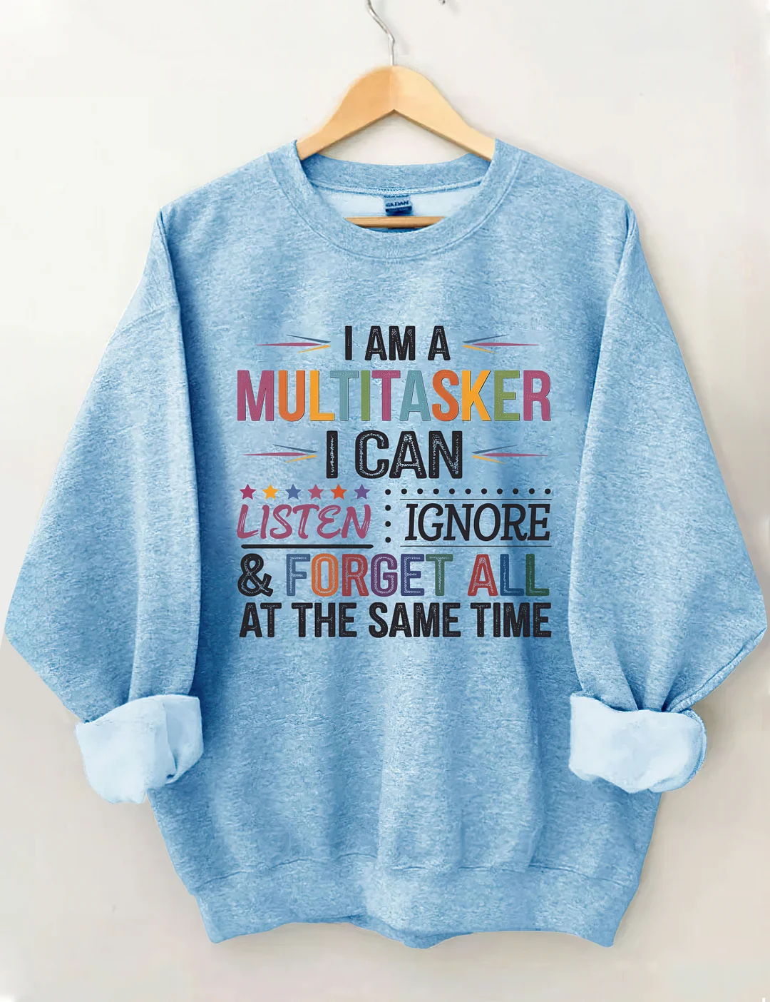 I Am Multitasker I Can Listen Ignore & Forget All At The Same Time Sweatshirt