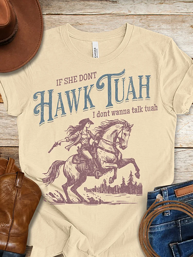Women's If She Dont Hawk Tuah I Dont Wanna Talk Tuah Printed T-shirt
