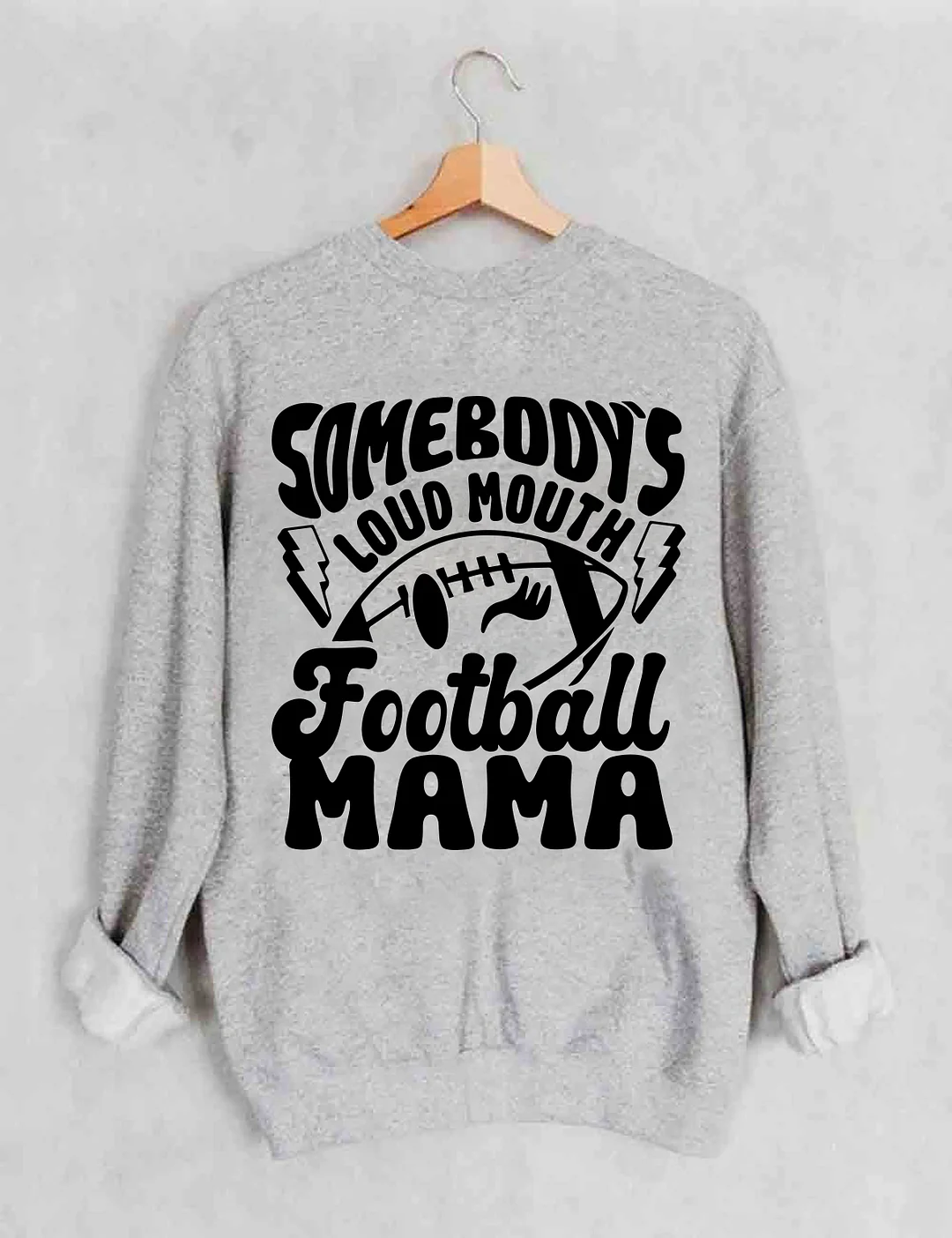 Somebody's Loud Mouth Football Mama Sweatshirt