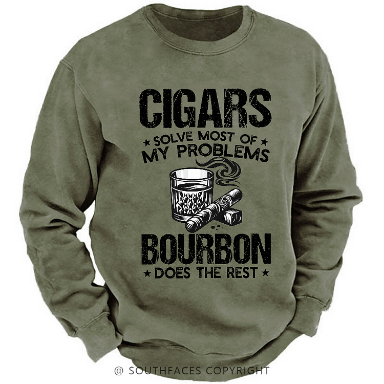 Cigars Solve Most Of My Problems Bourbon Does The Rest Shirt Sweatshirt