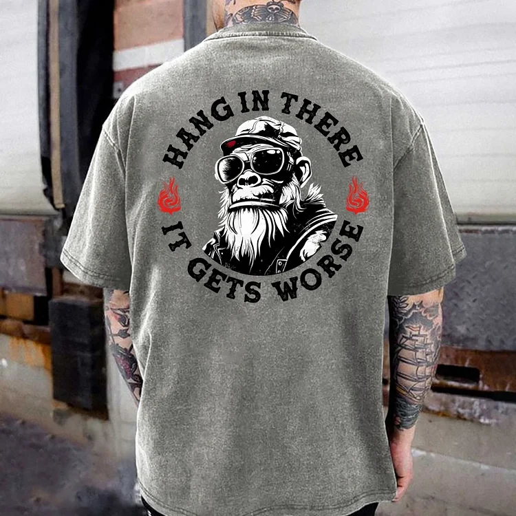 Hang in There It Gets Worse Washed T-shirt