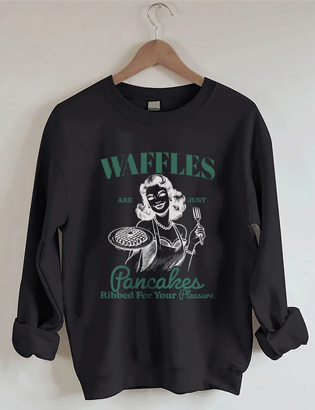 Waffles Are Just Pancakes Ribbed for Your Pleasure Sweatshirt