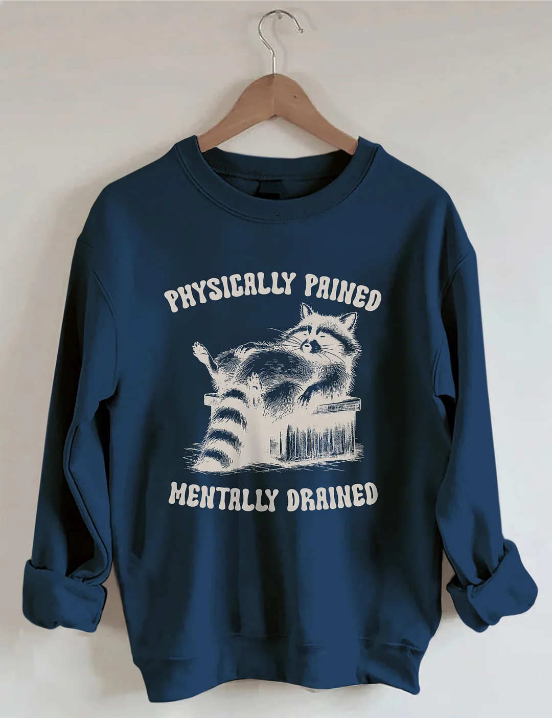 Physically Pained Mentally Drained Sweatshirt