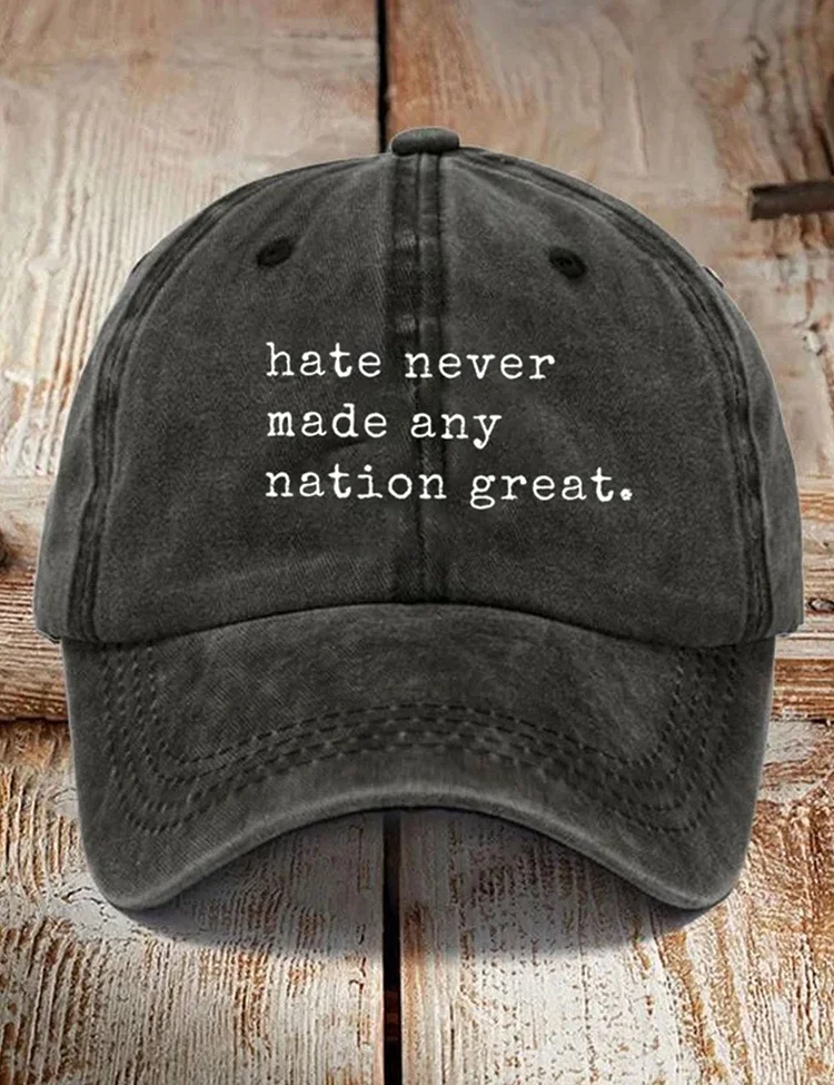 Hate Never Made Any Nation Great Racial Equality Hat
