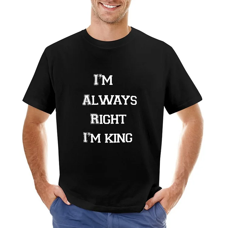 I'm Always Right I'm King T-shirt &Agrave; Manches Courtes Gildan Pour Homme