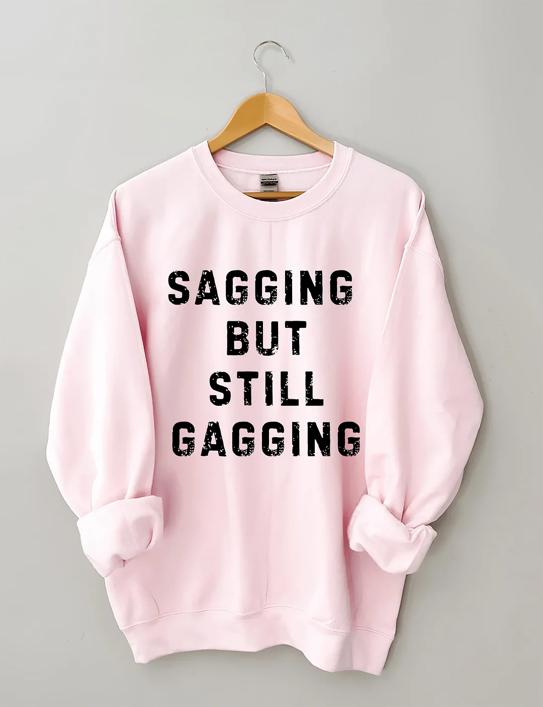 Sagging But Still Gagging Sweatshirt