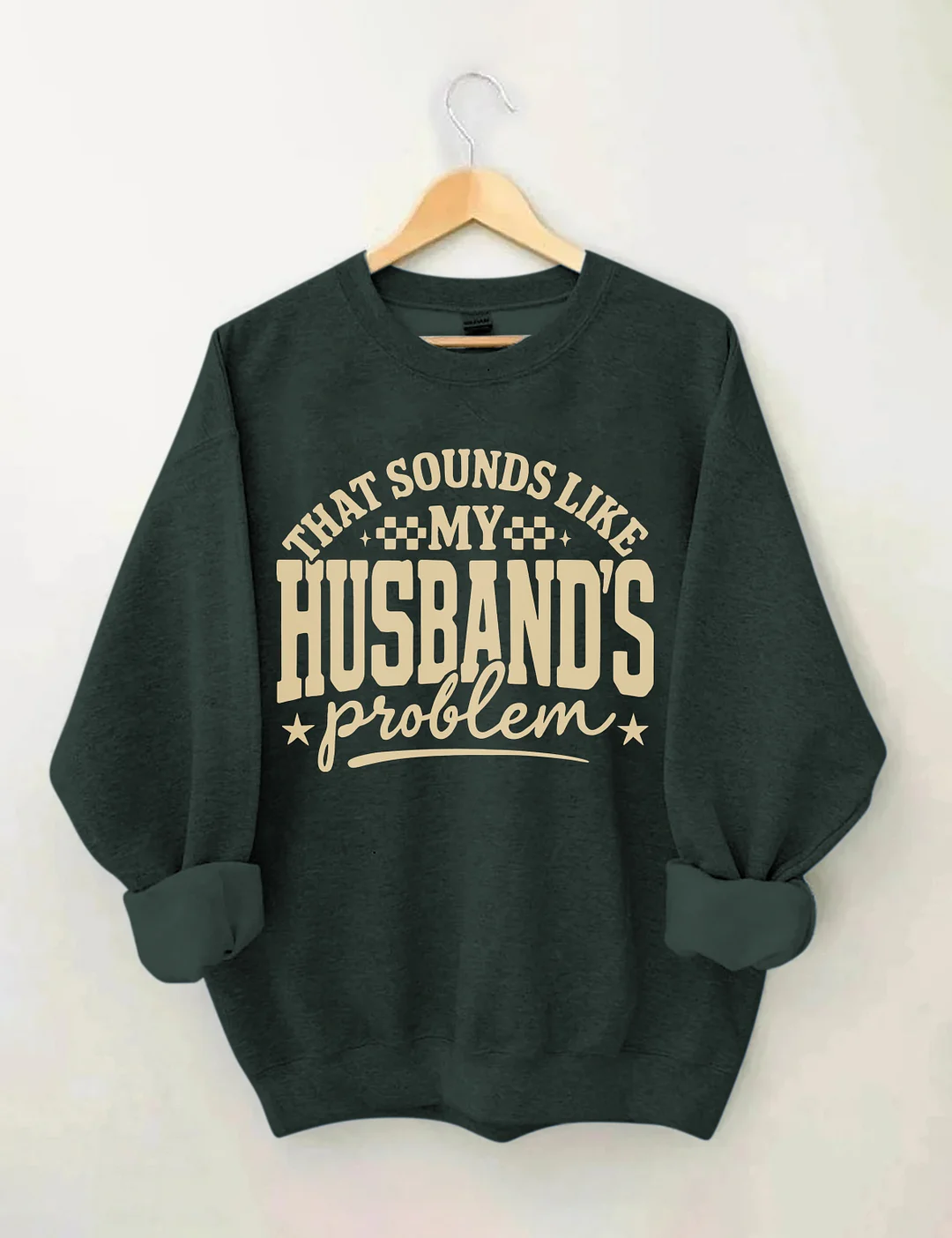 My Husband's Problem Sweatshirt