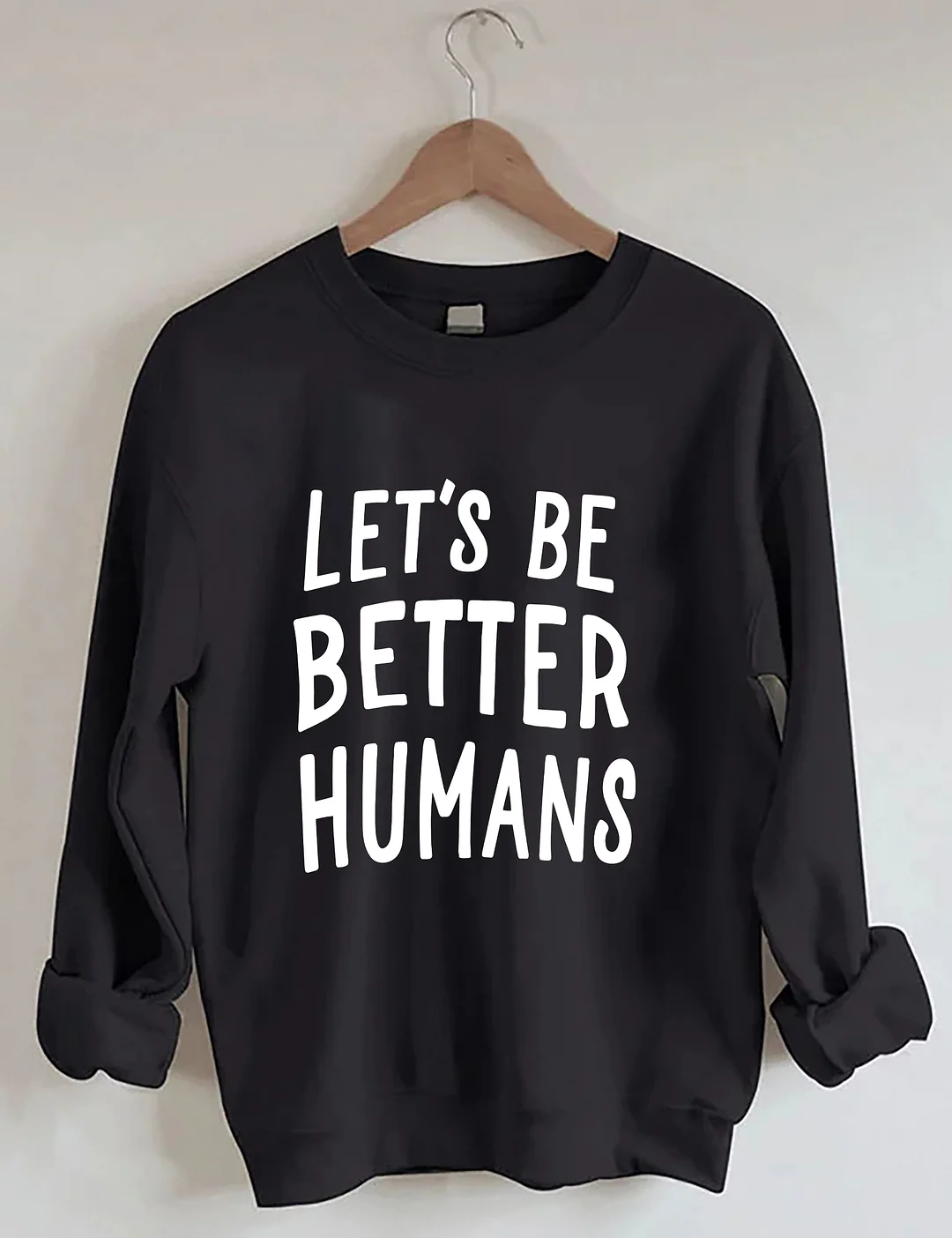 Let's Be Better Humans Sweatshirt