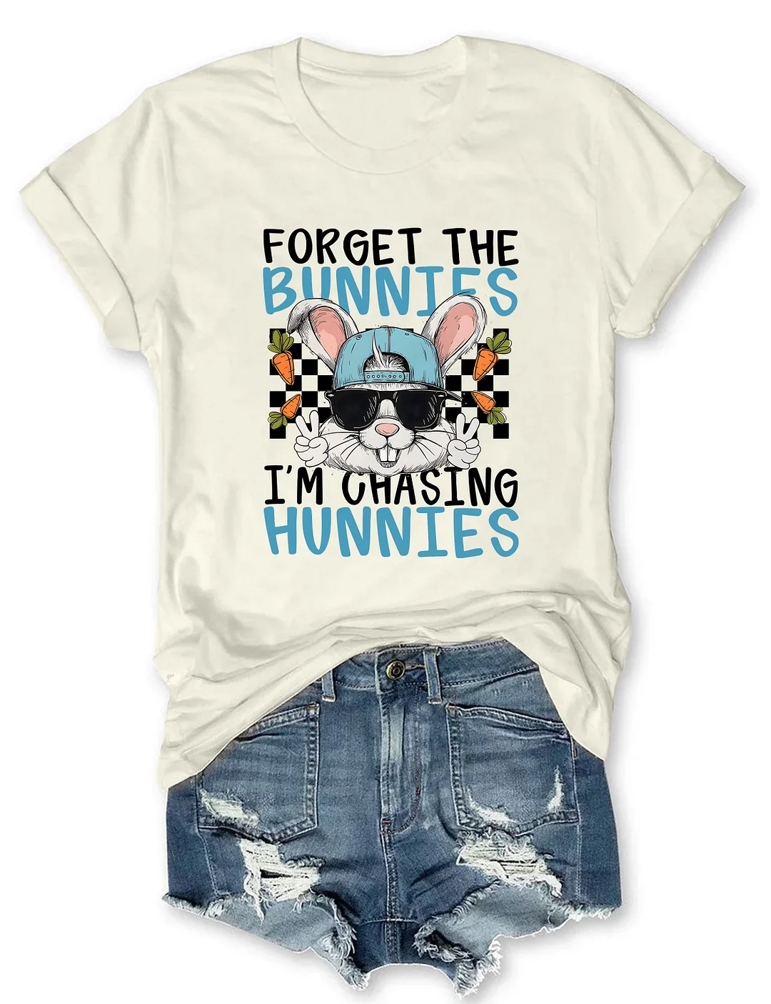 Forget The Bunnies I'm Chasing Hunnies T-shirt