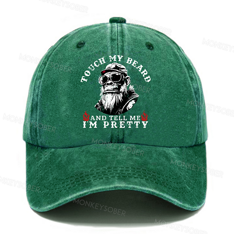 Touch My Beard And Tell Me I'm Pretty Washed Baseball Caps